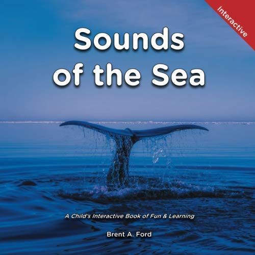 Sounds Of The Sea: A Child's Interactive Book Of Fun & Learning