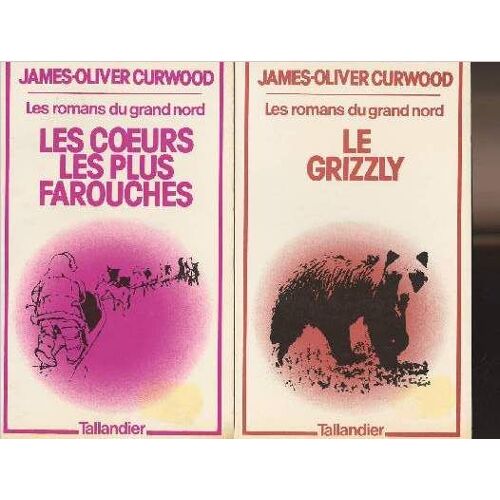 Les Romans Du Grand Nord : Les Coeurs Les Plus Farouches + Le Bord Du Lac + La Vallée Du Silence + Le Grizzly