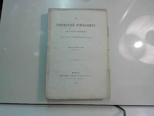 Du Temoignage D'hegesippe Sur L'eglise Chretienne Aux Deux Premiers Siecles