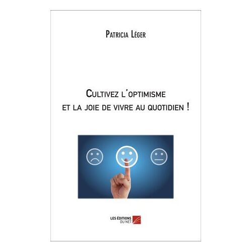 Cultivez L'optimisme Et La Joie De Vivre Au Quotidien !