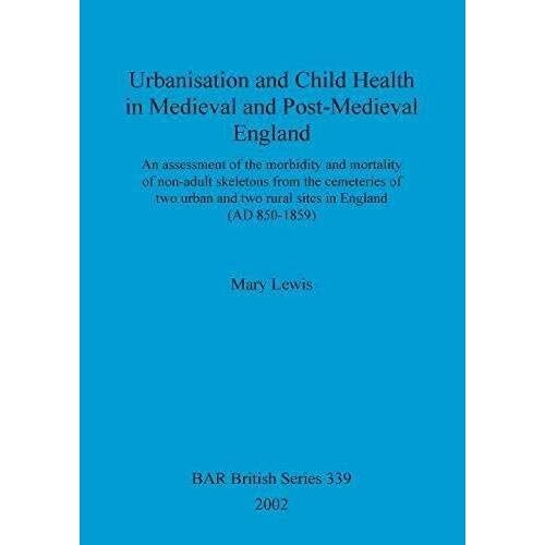 Urbanisation And Child Health In Medieval And Post-Medieval England