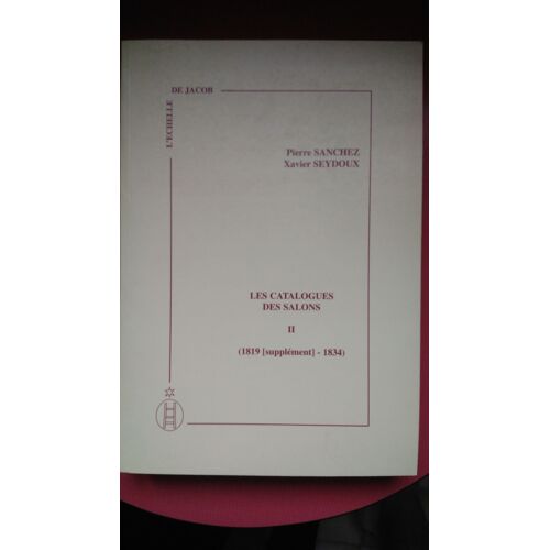 Les Catalogues Des Salons 2 (1819 (Suppléments) - 1834)