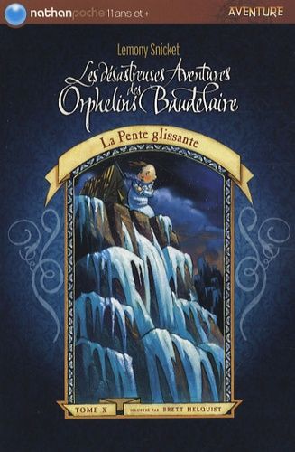 Les Désastreuses Aventures Des Orphelins Baudelaire - Tome 10 - La Pente Glissante