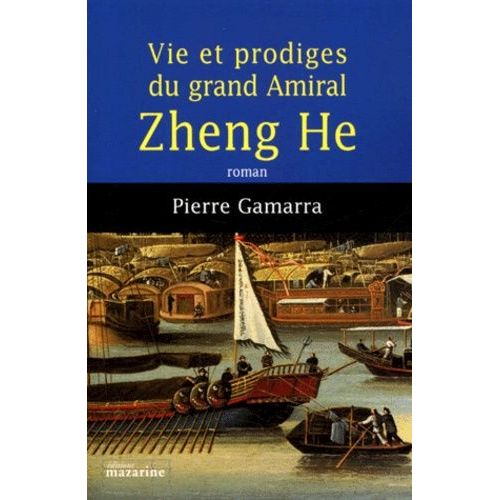 Vie Et Prodiges Du Grand Amiral Zheng He