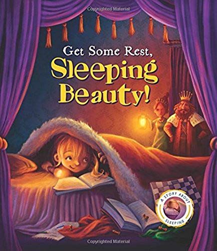 Fairytales Gone Wrong: Get Some Rest, Sleeping Beauty!: A Story About Sleeping
