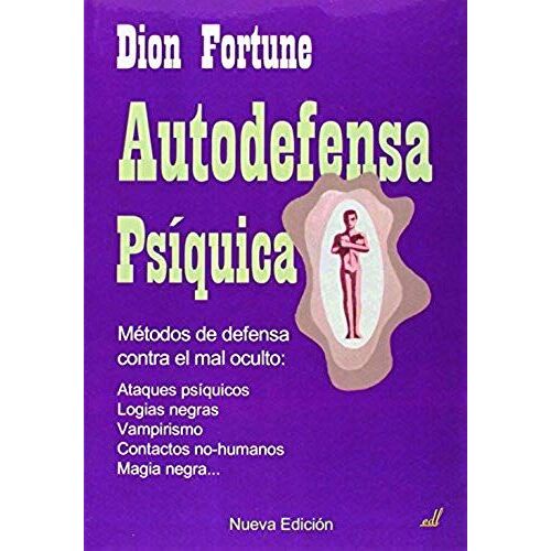 Fortune, D: Autodefensa Psíquica : Métodos De Defensa Contra