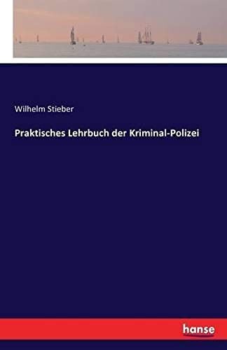 Praktisches Lehrbuch Der Kriminal-Polizei