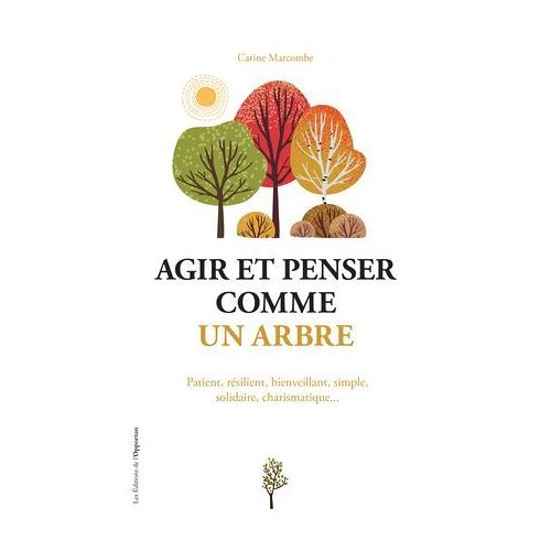 Agir Et Penser Comme Un Arbre