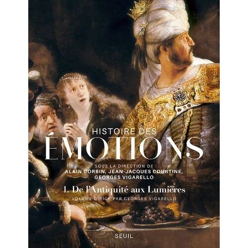 Histoire Des Émotions - Tome 1, De L'antiquité Aux Lumières