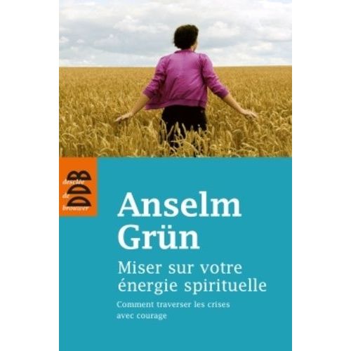 Miser Sur Votre Énergie Spirituelle - Comment Traversé Les Crises Avec Courage
