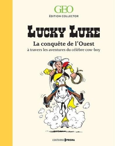 Lucky Luke - La Conquête De L'ouest À Travers Les Aventures Du Célèbre Cow-Boy