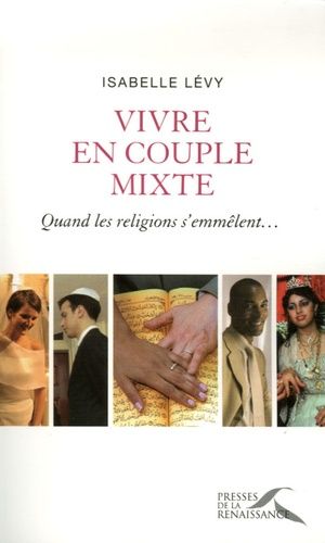 Vivre En Couple Mixte - Quand Les Religions S'emmêlent