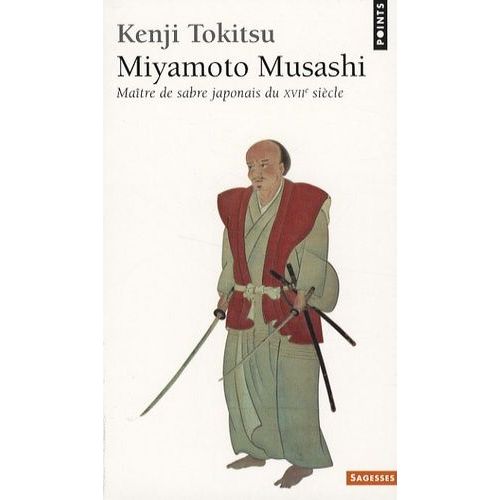Miyamoto Musashi - Maitre Du Sabre Japonais Au Xviie Siècle