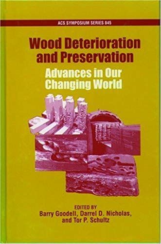 Wood Deterioration And Preservation: Advances In Our Changing World