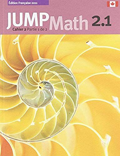 Jump Math Cahier 2.1: Édition Française
