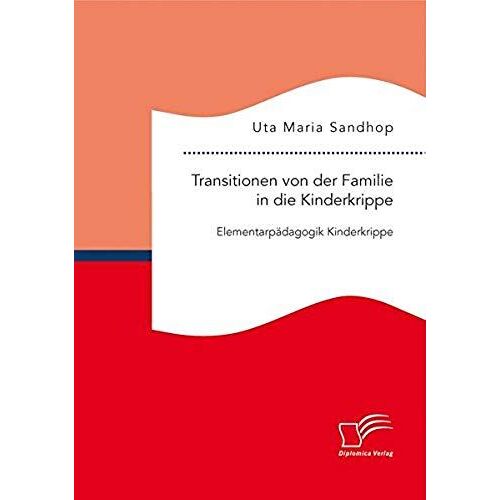 Transitionen Von Der Familie In Die Kinderkrippe: Elementarpädagogik Kinderkrippe