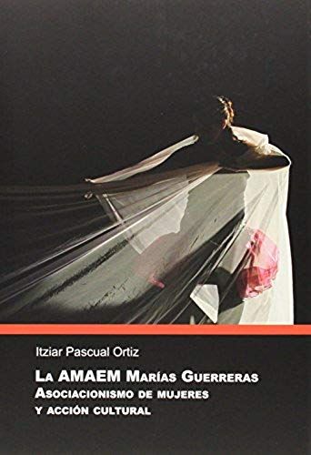 La Amaem Marías Guerreras : Asociacionismo De Mujeres Y Acción Cultural