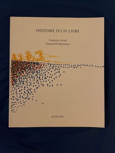 Histoire D'un Livre, Francois Arnal, Raymond Queneau. Edition Actes Sud