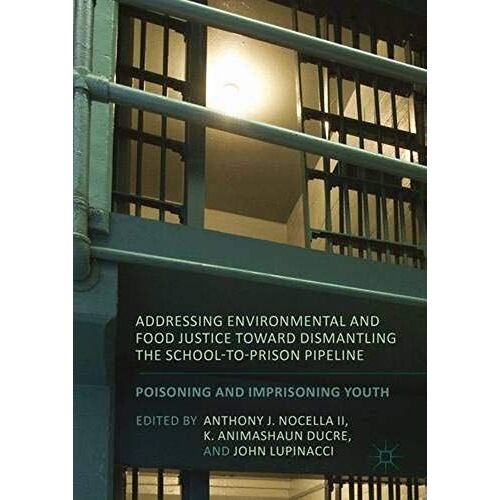 Addressing Environmental And Food Justice Toward Dismantling The School-To-Prison Pipeline