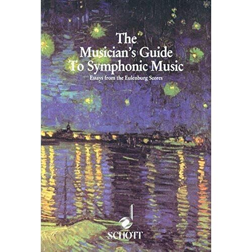 Musician's Guide To Symphonic Music: Essays From The Eulenburg Scores