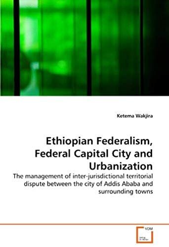 Ethiopian Federalism, Federal Capital City And Urbanization