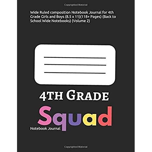 Wide Ruled Composition Notebook Journal For 4th Grade Girls And Boys (8.5 X 11)(118+ Pages) (Back To School Wide Notebooks) (Volume 2)