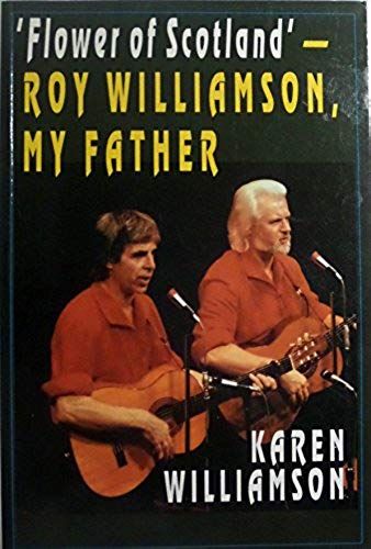 Flower Of Scotland: Roy Williamson, My Father