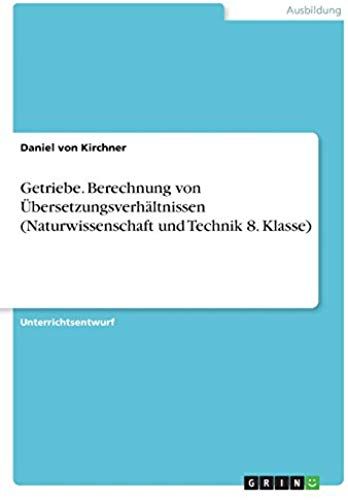 Getriebe. Berechnung Von Übersetzungsverhältnissen (Naturwissenschaft Und Technik 8. Klasse)