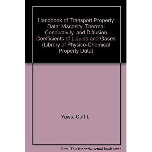 Handbook Of Transport Property Data: Viscosity, Thermal Conductivity, And Diffusion Coefficients Of Liquids And Gases (Library Of Physico-Chemical Property Data)