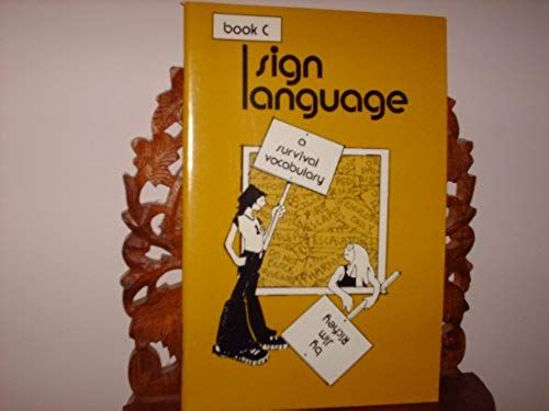 Sign Language: A Survival Vocabulary, Book C