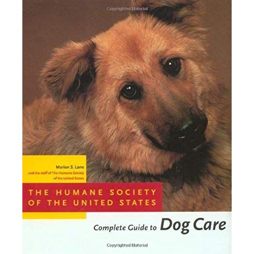 The Humane Society Of The United States Complete Guide To Dog Care