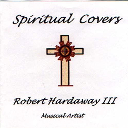 Spiritual Covers Cd By Robert Hardaway Iii