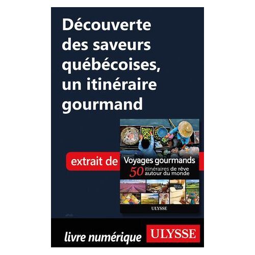 Découverte Des Saveurs Québécoises - Un Itinéraire Gourmand