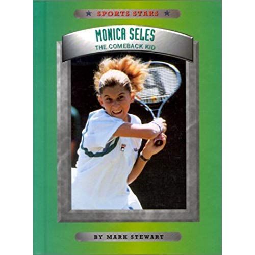 Monica Seles: The Comeback Kid (Sports Stars (Childrens Press Cloth))