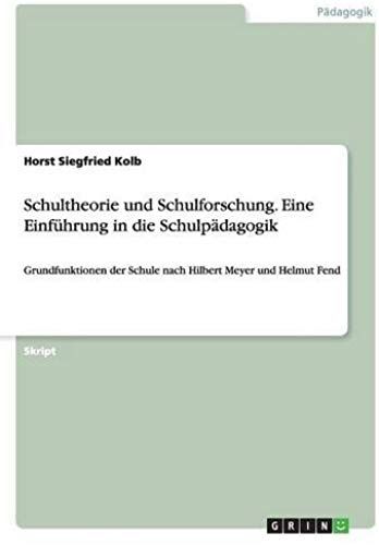 Schultheorie Und Schulforschung. Eine Einführung In Die Schulpädagogik