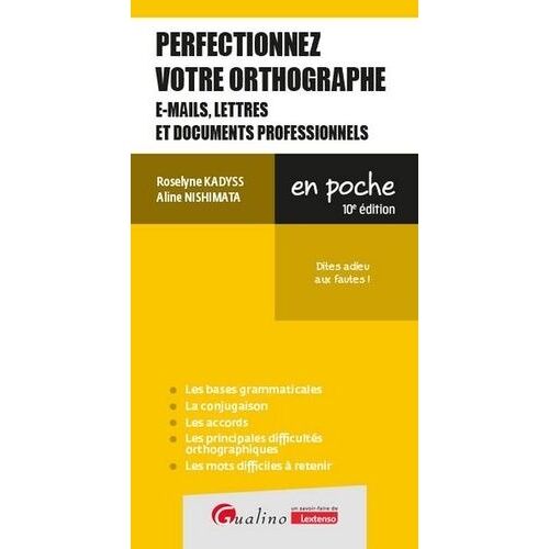 Perfectionnez Votre Orthographe (E-Mails, Lettres Et Documents Professionnels) - Dites Adieu Aux Fautes !