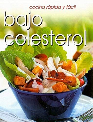 Bajo Colesterol: Cocina Rapida Y Facil
