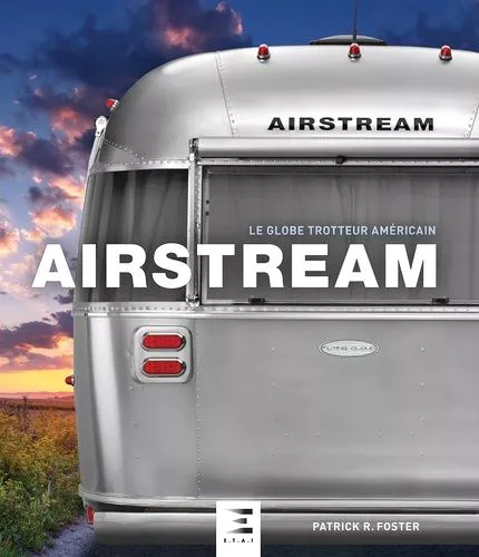 Airstream - Le Globe-Trotteur Américain