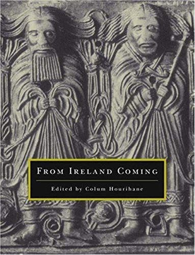 From Ireland Coming From Ireland Coming: Irish Art From The Early Christian To The Late Gothic Periodirish Art From The Early Christian To The Late Go