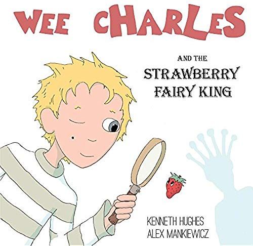 Wee Charles And The Strawberry Fairy King