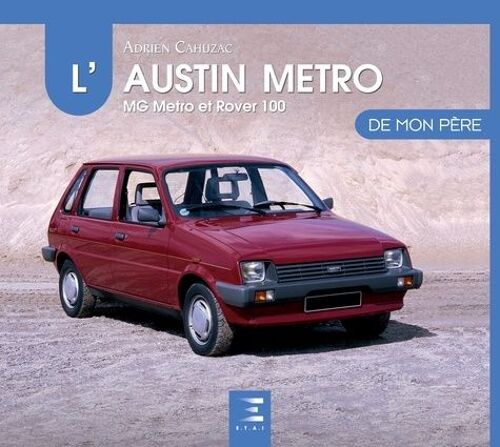 L'austin Metro De Mon Père - Mg Metro Et Rover 100