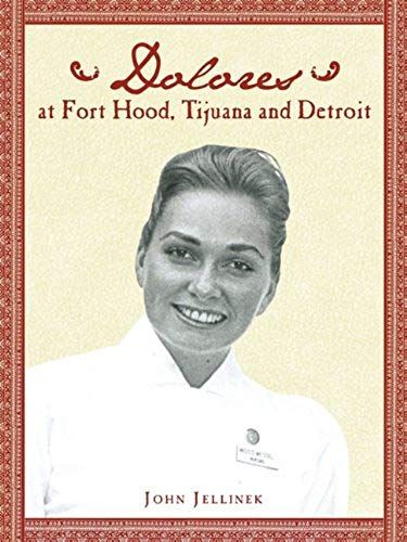 Dolores At Fort Hood, Tijuana And Detroit