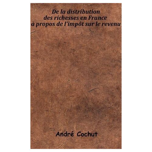 De La Distribution Des Richesses En France À Propos De L'impôt Sur Le Revenu