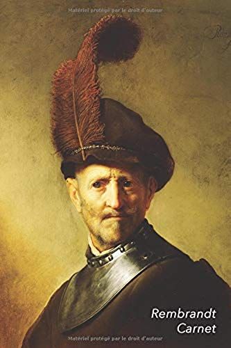 Rembrandt Carnet: Un Vieil Homme En Costume Militaire - Parfait Pour Prendre Des Notes - Beau Journal - Idéal Pour L'école, Études, Rece