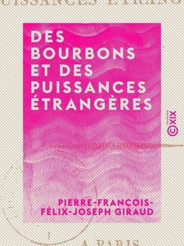 Des Bourbons Et Des Puissances Étrangères