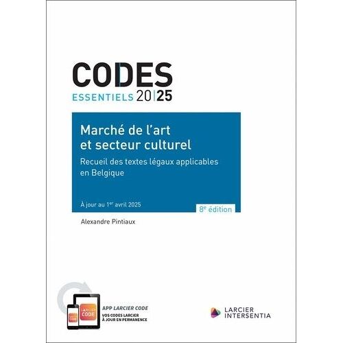 Marché De L'art Et Secteur Culturel - Recueil Des Textes Légaux Applicables En Belgique