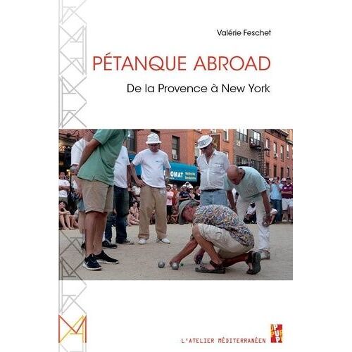 Pétanque Abroad - De La Provence À New York