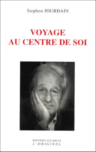 Voyage Au Centre De Soi - La Traversée Des Apparences Internes