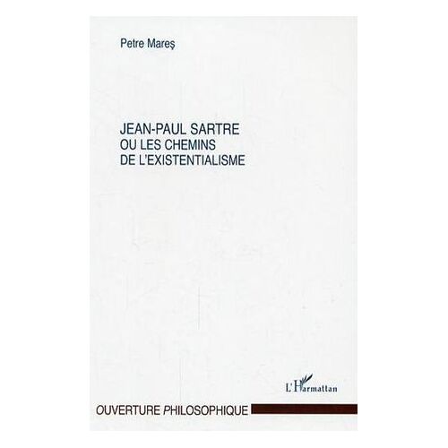 Jean-Paul Sartre Ou Les Chemins De L'existentialisme