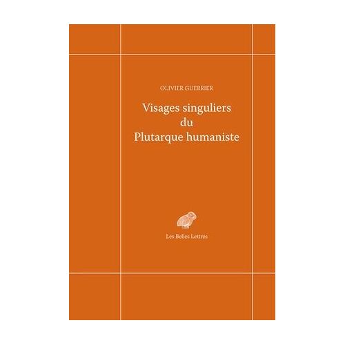 Visages Singuliers Du Plutarque Humaniste